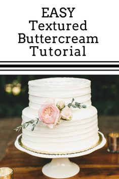 an easy textured buttercream cake with flowers on top and text overlay