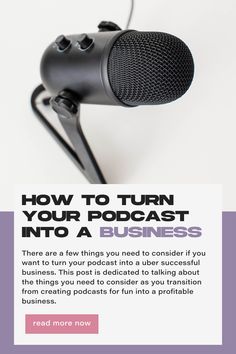 a microphone with the words how to turn your podcast into a business