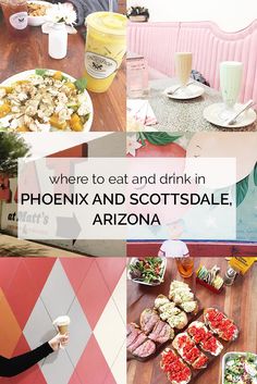 a collage of photos with the words where to eat and drink in phoenix and scottsdalee arizona