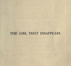 the girl that disappears is written in black ink on a white paper