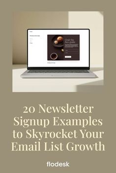 a laptop computer sitting on top of a desk next to a cup of coffee and the words 20 news letter signup examples to skyrock your email list growth