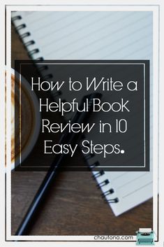 a cup of coffee next to a notebook with the title how to write a helpful book review in 10 easy steps