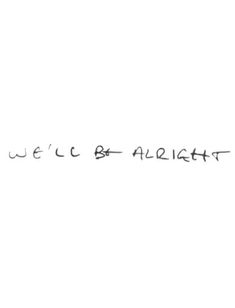 we'll be alright written in black ink on a white background