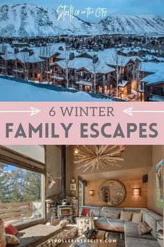 a living room filled with furniture and snow covered mountains in the background text overlay reads 6 winter family escapes