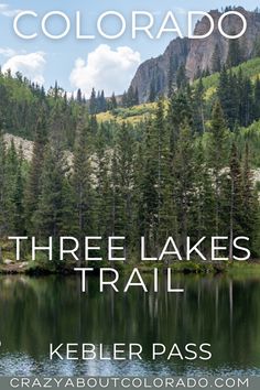 the colorado three lakes trail with trees and mountains in the background text reads, colorado three lakes trail