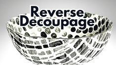 a black and white bowl with the words reverse decoupage written in large letters