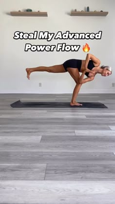 a woman doing yoga poses with the words steal my advanced power flow above her head