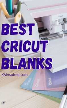 the words best cricut blanks are in front of an image of a machine