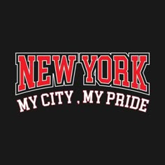 the new york my city, my pride t - shirt in black with red lettering