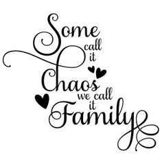 some call it chaos we call it family wall decal in black on a white background