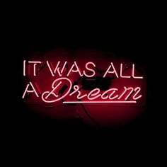 it was all a dream neon sign