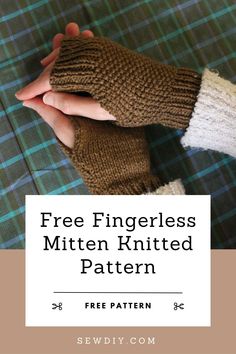 two hands in knitted mittens with the text free fingerless mitten pattern