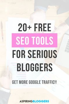 people sitting at a table with laptops and papers in front of them text reads 20 free seo tools for serious bloggers get more google traffic