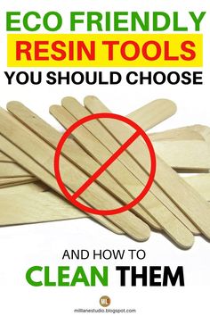 there is a sign that says, eco friendly resinin tools you should choose and how to clean them