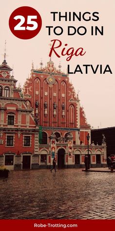 a large red building with the words 25 things to do in riga lativa