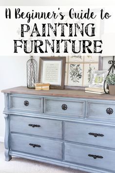 a blue dresser with the words beginner's guide to painting furniture