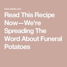 Read This Recipe Now—We're Spreading The Word About Funeral Potatoes Cheesy Potato Casserole, Cheesy Potato, Cheesy Potatoes, Cereal Recipes, Saute Onions, Food Staples, Family Gathering