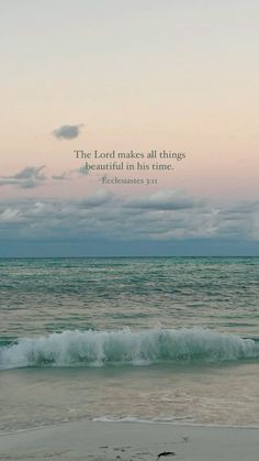 an ocean with the words, the lord makes all things beautiful in his time