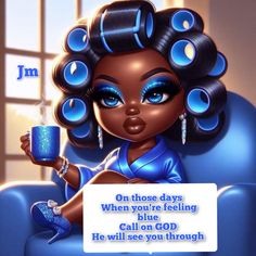 an image of a woman with blue hair holding a cup in her hand and the caption says, on those days when you're feeling blue call on god he will see you through