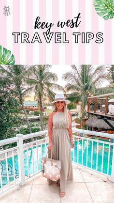 a woman in a hat and dress standing on a balcony holding a bag with the words key west travel tips