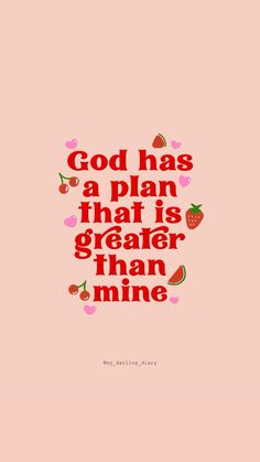 a quote that says god has a plan that is greater than mine on pink background