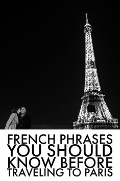 a couple kissing in front of the eiffel tower with text that reads, french phrases you should know before traveling to paris