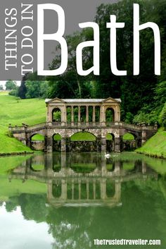 a bridge over water with the words things to do in bath on top of it