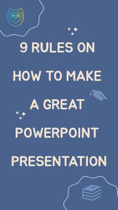 a blue background with the words 9 rules on how to make a great powerpoint presentation