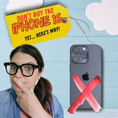 a woman wearing glasses is looking at an iphone with a sign above her head that says, don't buy the phone 16 yet here's why?