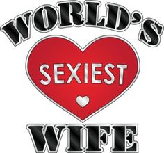 the words world's sexest wife written in black and white on a red heart