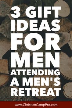 the words 3 gift ideas for men attending a men's retreat