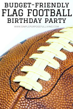 a close up of a football with the words budget - friendly flag football birthday party