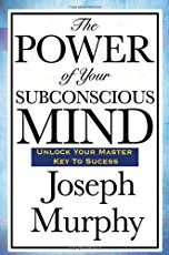 the power of your subconscious mind unlock your matter key to success by joseph murphy