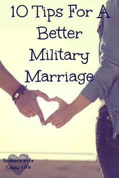 10 Tips For A Better Military Marriage #Military #MilitarySpouse #MilitaryLife Military Marriage, Military Couples, Marine Wife, Strong Marriage