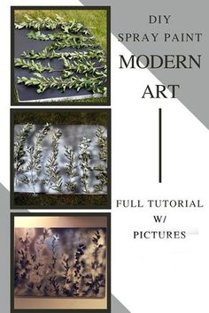 three different pictures with text that reads diy spray paint modern art full tutorial w / pictures