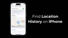 an iphone with the words find location history on it, in front of a black background