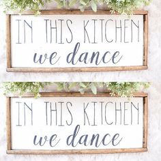 two wooden signs that say in this kitchen we dance and in this kitchen we dance