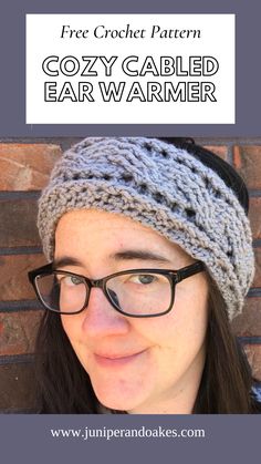 a woman wearing glasses and a crochet hat with text overlay that reads free crochet pattern cozy cabled ear warmer