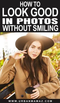 a woman wearing a hat sitting on a bench with the words how to look good in photos without smiling