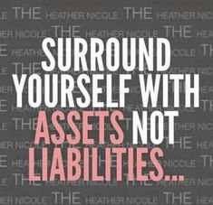 the words surround yourself with asset's not liablings on a black background