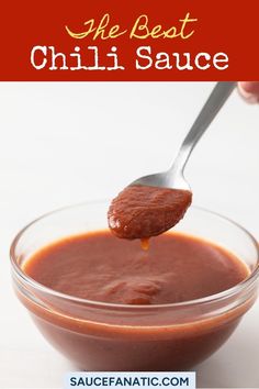 the best chili sauce is in a glass bowl with a spoon full of it and text overlay