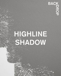 the words highline shadow are overlaided with white paint on a gray background