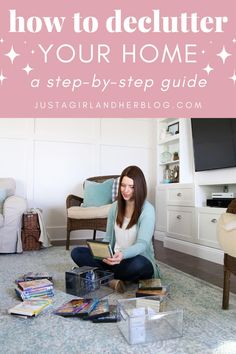 a woman sitting on the floor with her laptop and books in front of her, text overlay reads how to declutter your home as step - by - by - step guide