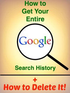 a magnifying glass with the words how to get your entire search history and how to delete it