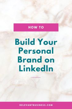 the words how to build your personal brand on linkedin in pink and white marble