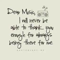 a handwritten note with the words dear music, i will never be able to thank you enough for always being there for me