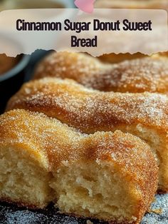 cinnamon sugar donut sweet bread with powdered sugar on top and the words cinnamon sugar donut sweet bread above it