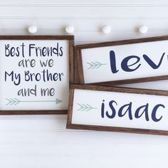 three framed wooden signs with the words best friends are we my brother and me