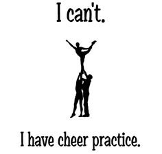 two people standing on top of each other with the words i can't i have cheer practice