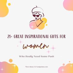 a woman with sunglasses and the words 21 great inspirational gifts for women who really need some push